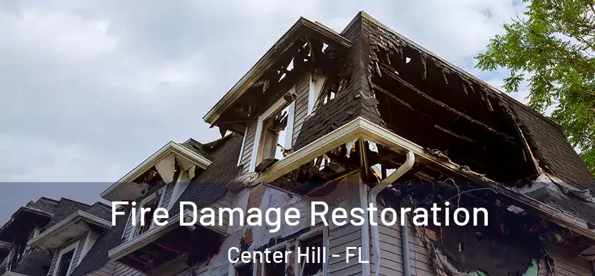 Fire Damage Restoration Center Hill - FL