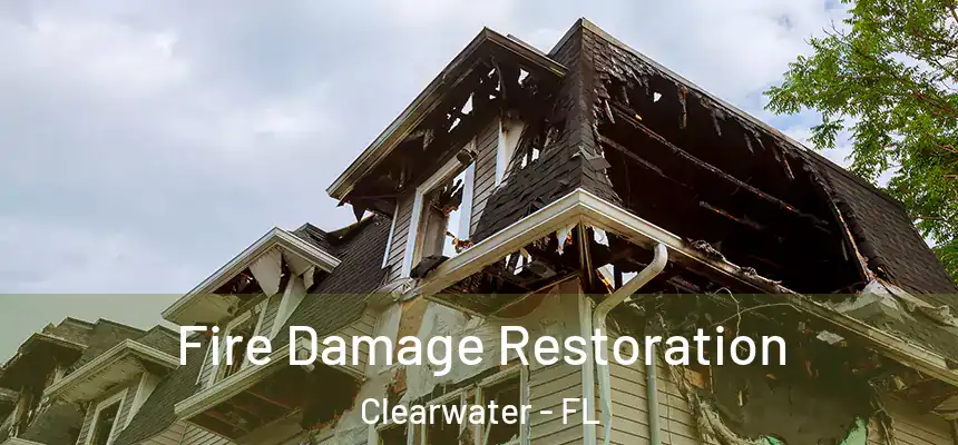  Fire Damage Restoration Clearwater - FL