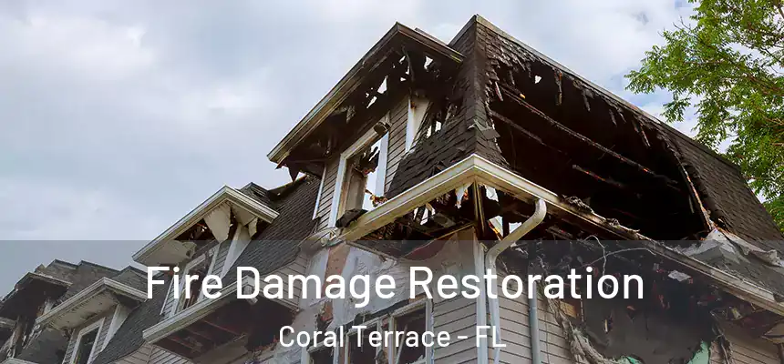  Fire Damage Restoration Coral Terrace - FL