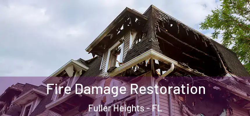 Fire Damage Restoration Fuller Heights - FL