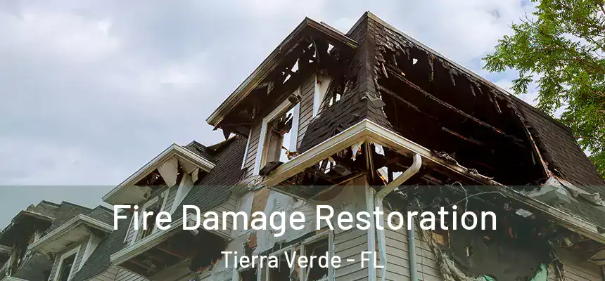  Fire Damage Restoration Tierra Verde - FL