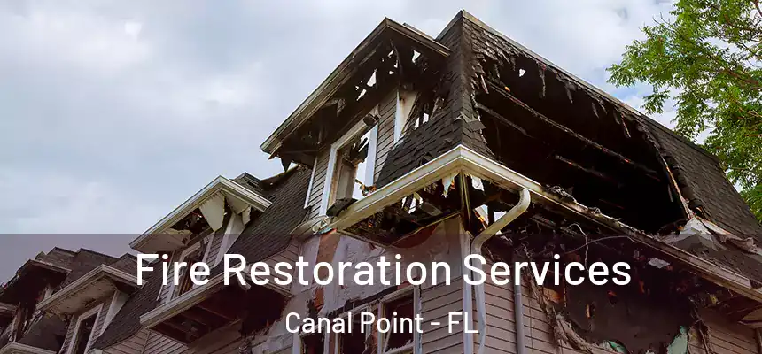  Fire Restoration Services Canal Point - FL