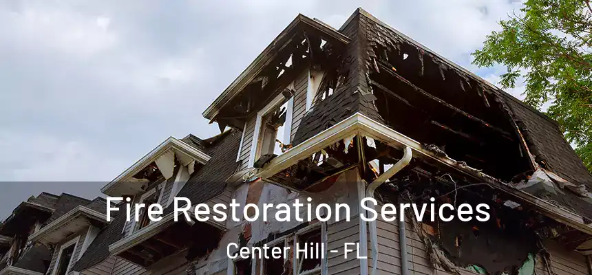 Fire Restoration Services Center Hill - FL