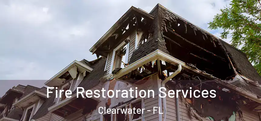  Fire Restoration Services Clearwater - FL