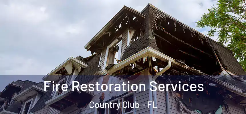 Fire Restoration Services Country Club - FL