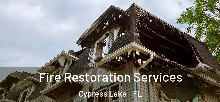 Fire Restoration Services Cypress Lake - FL