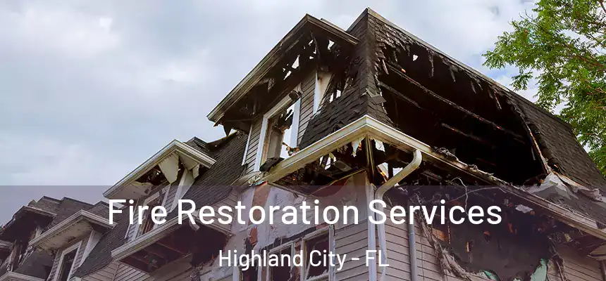Fire Restoration Services Highland City - FL