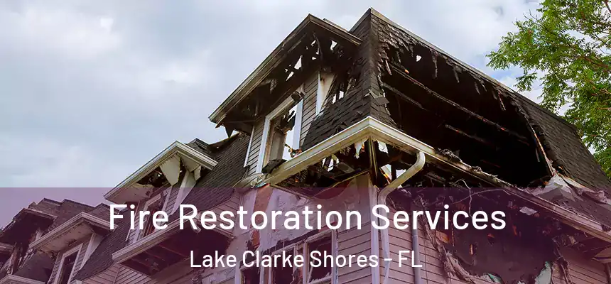  Fire Restoration Services Lake Clarke Shores - FL