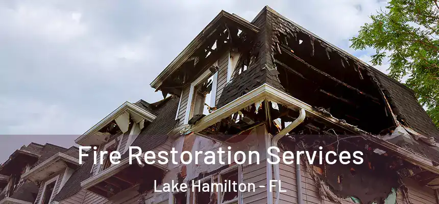 Fire Restoration Services Lake Hamilton - FL