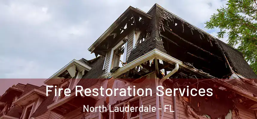  Fire Restoration Services North Lauderdale - FL