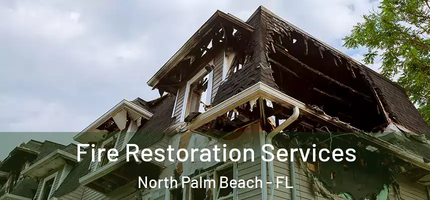  Fire Restoration Services North Palm Beach - FL