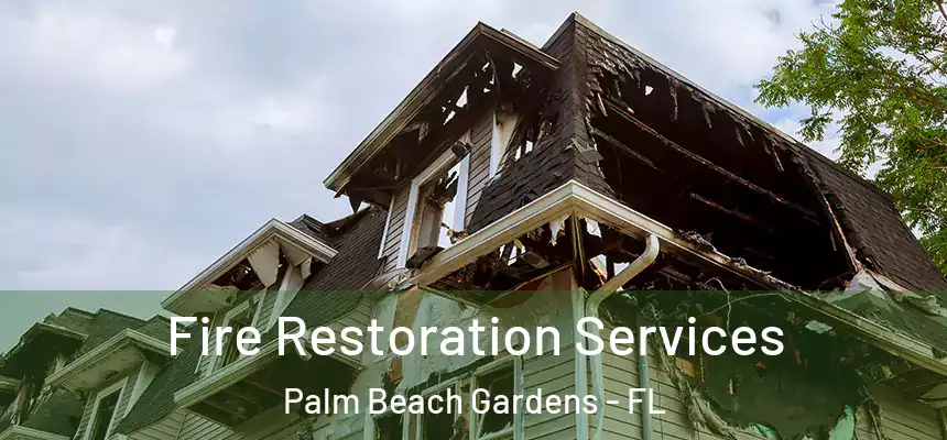 Fire Restoration Services Palm Beach Gardens - FL