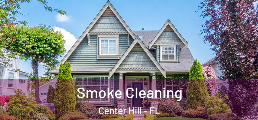 Smoke Cleaning Center Hill - FL