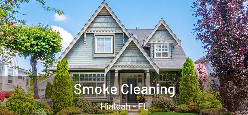 Smoke Cleaning Hialeah - FL