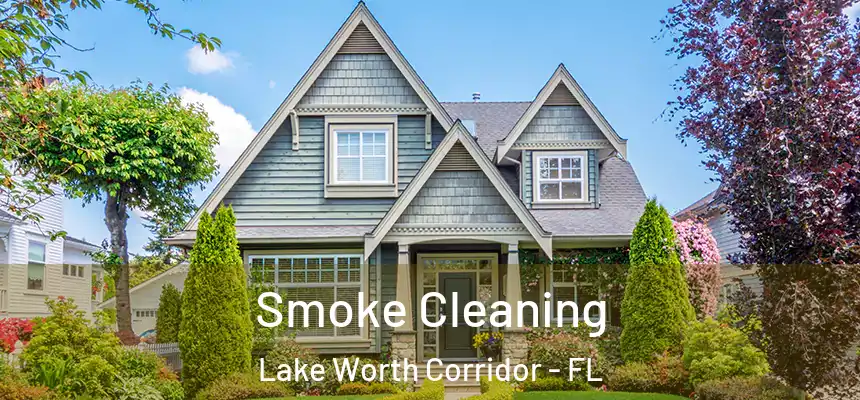  Smoke Cleaning Lake Worth Corridor - FL