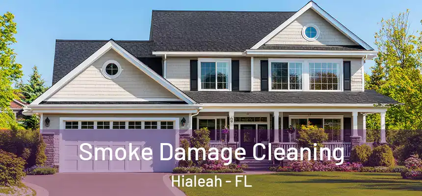 Smoke Damage Cleaning Hialeah - FL