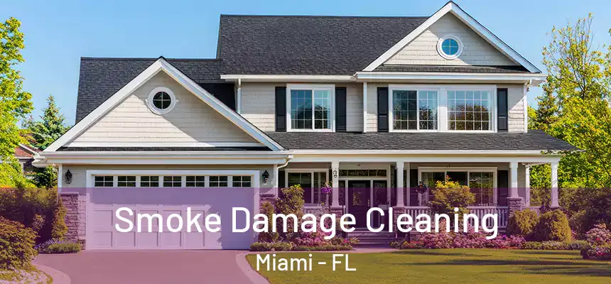  Smoke Damage Cleaning Miami - FL