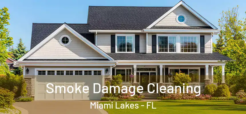  Smoke Damage Cleaning Miami Lakes - FL