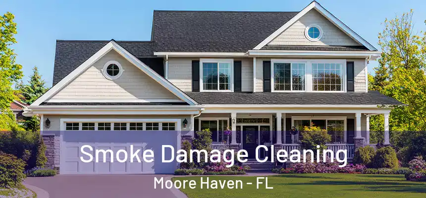 Smoke Damage Cleaning Moore Haven - FL